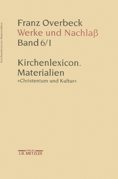 Hardcover Franz Overbeck: Werke Und Nachlaß: Kirchenlexicon: Materialien, Christentum Und Kultur [German] Book