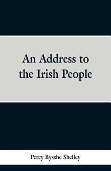 An Address to the Irish People (Shelley Society, Second Ser. ; No. 6)