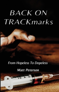Paperback BACK ON TRACKmarks: From Hopeless To Dopeless Book