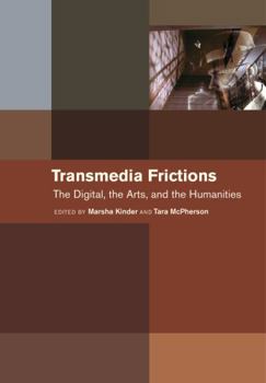 Paperback Transmedia Frictions: The Digital, the Arts, and the Humanities Book