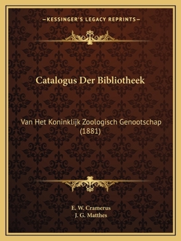 Paperback Catalogus Der Bibliotheek: Van Het Koninklijk Zoologisch Genootschap (1881) [Dutch] Book