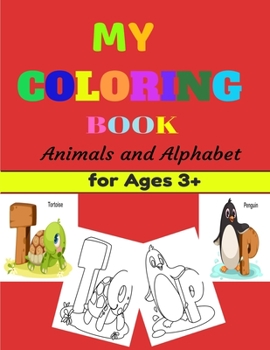 Paperback My coloring book animals and alphabet.: Coloring book for kids from 3 years-29 cute coloring-boys and girls- 60 pages 8.5"x11". Book