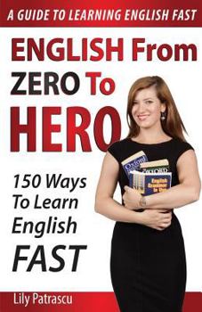 Paperback English From Zero To Hero: 150 Ways To Learn English Fast Book