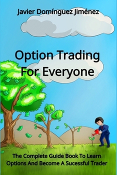 Paperback Option Trading For Everyone: The Complete Guide Book To Learn Options And Become A Sucessful Trader Book