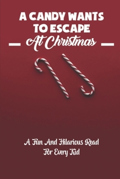 Paperback A Candy Wants To Escape At Christmas: A Fun And Hilarious Read For Every Kid Book