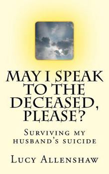 Paperback May I speak to the deceased, please?: Surviving my husband's suicide Book