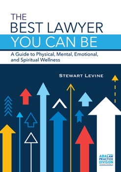 Paperback The Best Lawyer You Can Be: A Guide to Physical, Mental, Emotional, and Spiritual Wellness Book
