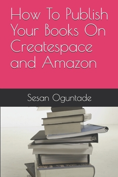 Paperback How To Publish Your Books On Createspace and Amazon Book