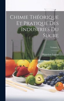 Hardcover Chimie Théorique Et Pratique Des Industries Du Sucre; Volume 1 [French] Book