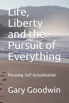 Paperback Life, Liberty and the Pursuit of Everything: You don't have to have everything, just be one with everything Book
