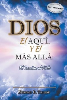 Paperback DIOS, el AQUÍ, y el MÁS ALLÁ: El Camino al Cielo [Spanish] Book
