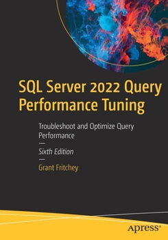 Paperback SQL Server 2022 Query Performance Tuning: Troubleshoot and Optimize Query Performance Book
