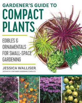 Paperback Gardener's Guide to Compact Plants: Edibles and Ornamentals for Small-Space Gardening Book