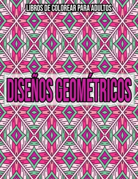 Paperback Diseños Geométricos: Libros de colorear para adultos [Spanish] Book