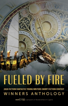 Paperback Fueled by Fire: 2020 Fiction Fantastic Young Writers Short Fiction Contest Winners Anthology Book