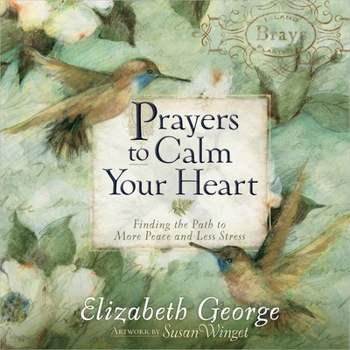 Hardcover Prayers to Calm Your Heart: Finding the Path to More Peace and Less Stress Book