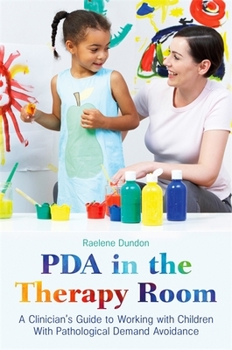 Paperback PDA in the Therapy Room: A Clinician's Guide to Working with Children with Pathological Demand Avoidance Book