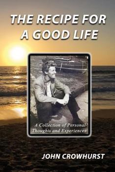 THE RECIPE for a GOOD LIFE: A collection of personal thoughts and experiences