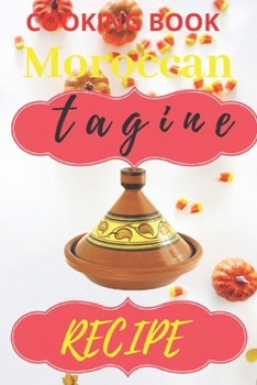 Paperback COOKING BOOK, Moroccan tagine recipe.: Delicious tagine recipe Book