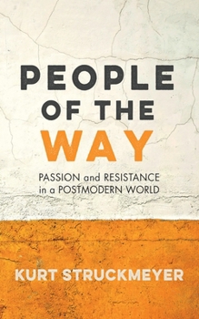 Hardcover People of the Way: Passion and Resistance in a Postmodern World Book