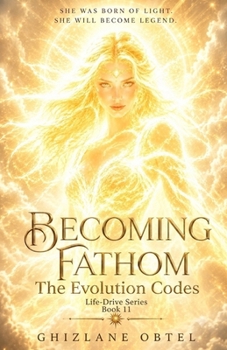 BECOMING FATHOM: THE EVOLUTION CODES (LIFE-DRIVE SERIES)