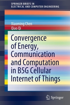 Paperback Convergence of Energy, Communication and Computation in B5g Cellular Internet of Things Book