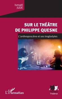 Paperback Sur le théâtre de Philippe Quesne: L'anthroposcène et ses troglodytes [French] Book