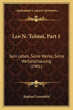 Leo N. Tolstoi, Part 1: Sein Leben, Seine Werke, Seine Weitanschauung