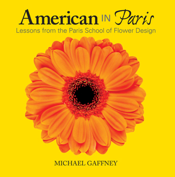 Hardcover American in Paris: Lessons from the Paris School of Flower Design Book