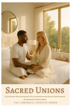 Paperback Sacred Unions: Cultivating High Frequency Relationships and Divine Partnership Book