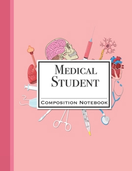 Paperback Medical Student Composition Notebook: Pink Medical Student Journal Blank Wide Ruled Composition Notebook Back To School Gift For Nurse or Med Student Book