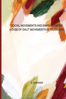 Paperback SOCIAL MOVEMENTS AND EMPOWERMENT A Case of Dalit Movements in Telangana Book