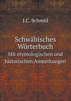 Paperback Schw?bisches W?rterbuch Mit etymologischen und historischen Anmerkungen [German] Book