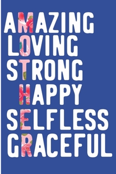 Amazing Loving Strong Happy Selfless Graceful: Mothers Day gift Blank Lined Notebook
