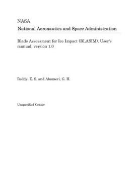 Paperback Blade Assessment for Ice Impact (Blasim). User's Manual, Version 1.0 Book