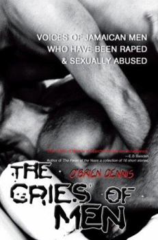 The Cries of Men: Voices of Jamaican Men who have been Raped and Sexually Abused