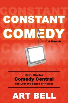 Paperback Constant Comedy: How I Started Comedy Central and Lost My Sense of Humor Book
