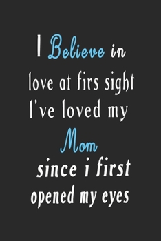 I Believe in Love at Firs Sight l've Loved My since I First Opened My Eyes : Journal 6 X 9, 120 Page Blank Lined Paperback Journal/Notebook