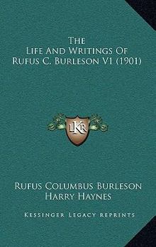 Paperback The Life And Writings Of Rufus C. Burleson V1 (1901) Book