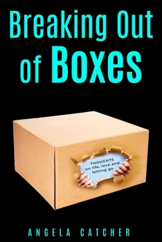Paperback Breaking out of Boxes: Thoughts on life, love and letting go Book
