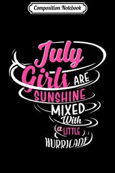 Composition Notebook: July Girl Sunshine Mixed Hurricane Cancer Leo Birthday  Journal/Notebook Blank Lined Ruled 6x9 100 Pages