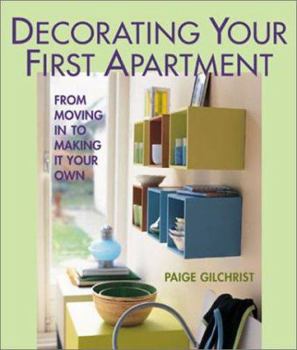 Hardcover Decorating Your First Apartment: From Moving in to Making It Your Own Book