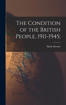Hardcover The Condition of the British People, 1911-1945; Book