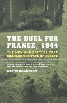 Paperback The Duel for France, 1944: The Men and Battles That Changed the Fate of Europe Book