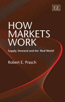 Hardcover How Markets Work: Supply, Demand and the ‘Real World’ Book