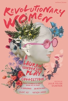 Paperback Revolutionary Women: A Lauren Gunderson Play Collection: Emilie: La Marquise du Châtelet Defends Her Life Tonight; The Revolutionists; Ada and the Eng Book