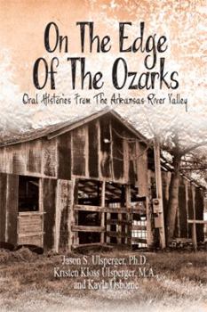 Paperback On the Edge of the Ozarks: Oral Histories from the Arkansas River Valley Book