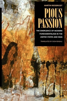 Paperback Pious Passion: The Emergence of Modern Fundamentalism in the United States and Iran Volume 6 Book
