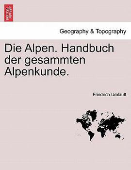 Paperback Die Alpen. Handbuch Der Gesammten Alpenkunde. [German] Book