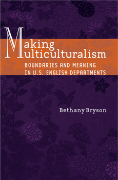 Paperback Making Multiculturalism: Boundaries and Meaning in U.S. English Departments Book